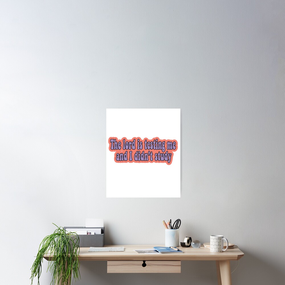 the-lord-is-testing-me-and-i-didn-t-study-poster-by-retro10-redbubble