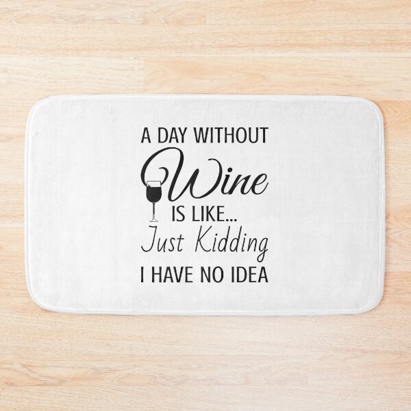 Item preview, A Day Without Wine Is Like Just Kidding I Have No Idea designed and sold by tamara-art.