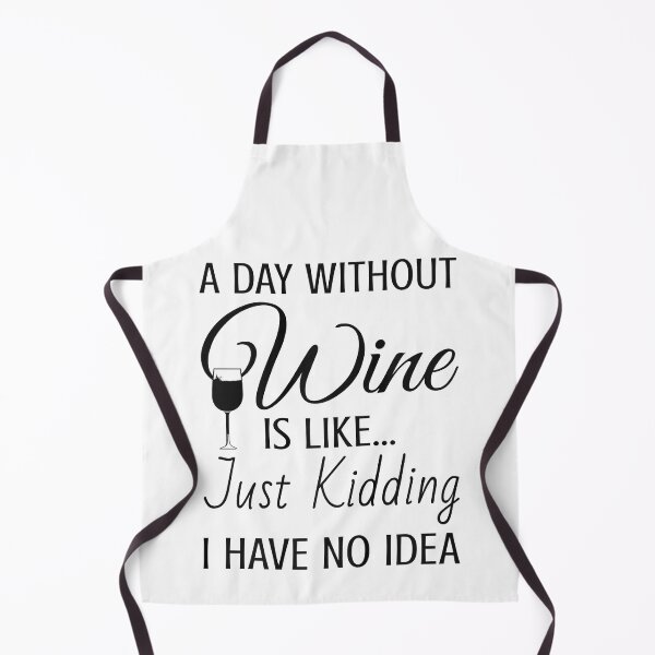 Item preview, A Day Without Wine Is Like Just Kidding I Have No Idea designed and sold by tamara-art.