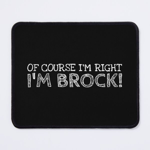Item preview, Of Course I’m Right I’m Brock Funny Personalized Name designed and sold by MariosNydras.