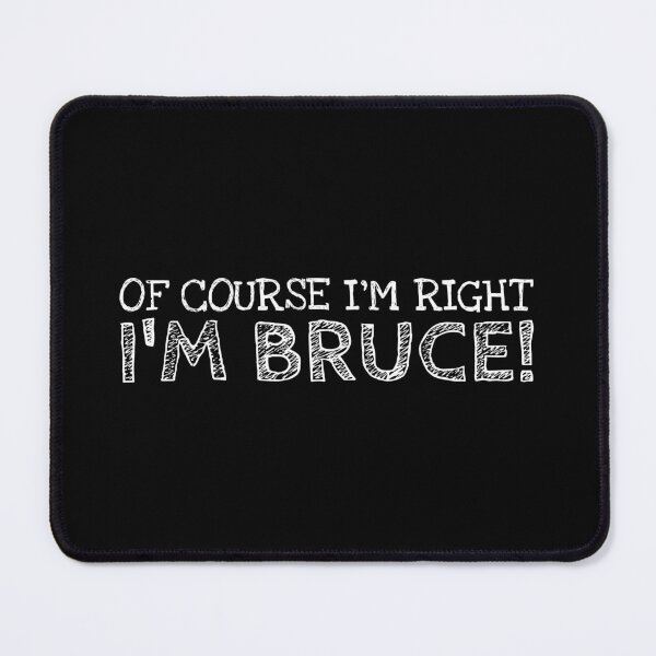 Item preview, Of Course I’m Right I’m Bruce Funny Personalized Name designed and sold by MariosNydras.