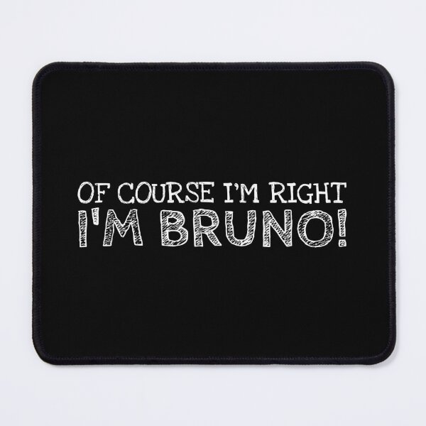Item preview, Of Course I’m Right I’m Bruno Funny Personalized Name designed and sold by MariosNydras.