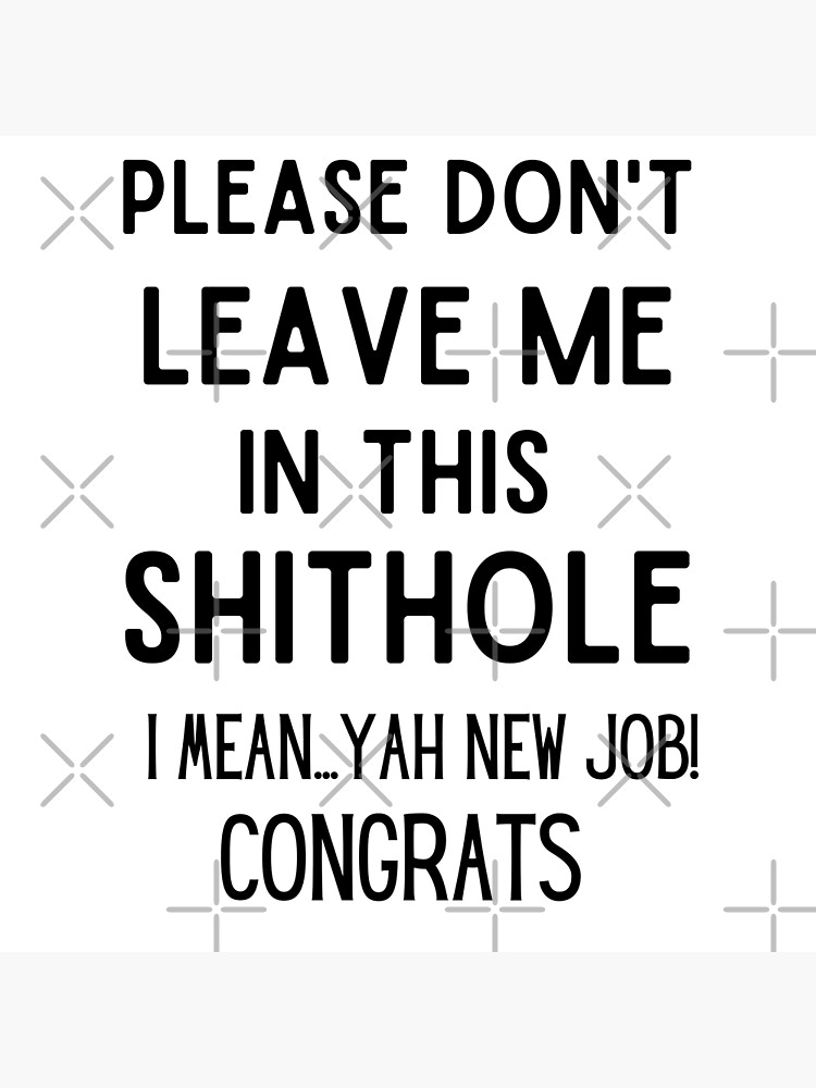 please-don-t-leave-me-in-this-shithole-poster-for-sale-by-teeestudio