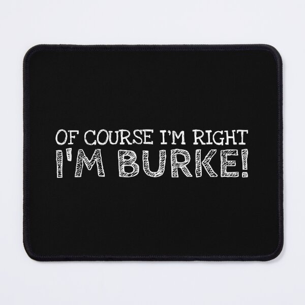 Item preview, Of Course I’m Right I’m Burke Funny Personalized Name designed and sold by MariosNydras.