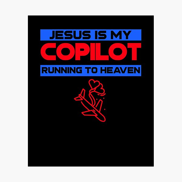 Jesus Is My Copilot Photographic Print