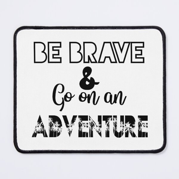 Item preview, Be Brave And Go On An Adventure Inspirational Quotes designed and sold by clients.