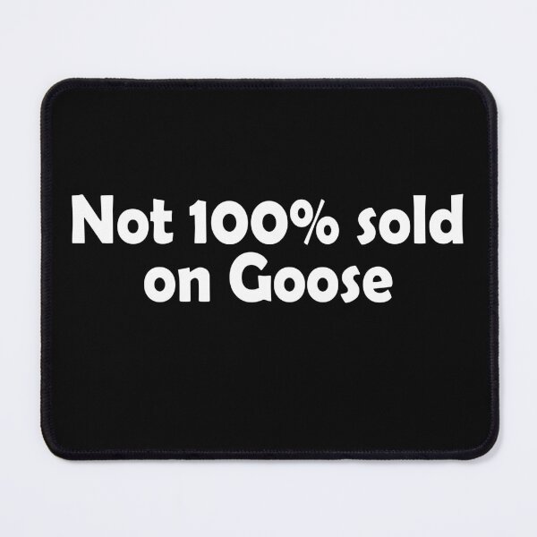 Item preview, Not 100 percent sold on goose designed and sold by JohnGrandon.