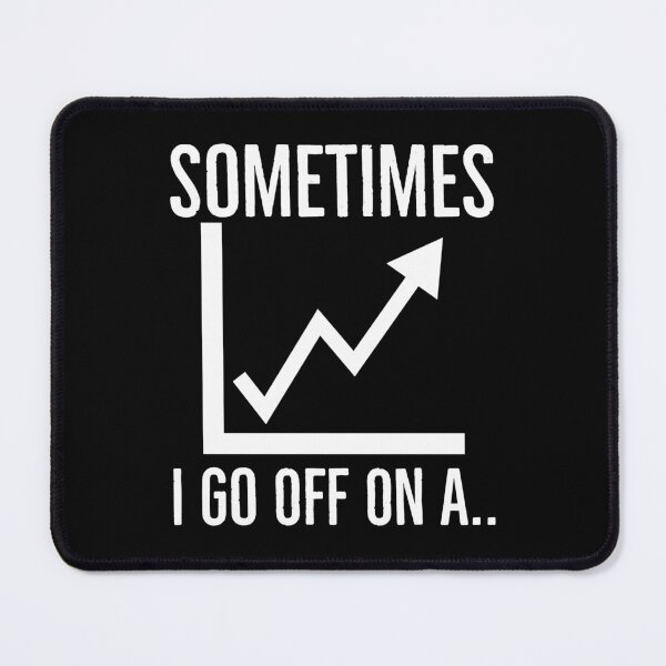 Item preview, Sometimes I Go Off On A Tangent designed and sold by MaxwellStroman.