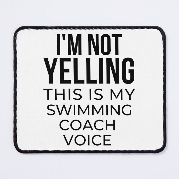Item preview, I'm not yelling this is my swimming coach voice designed and sold by TheGreenGoat.