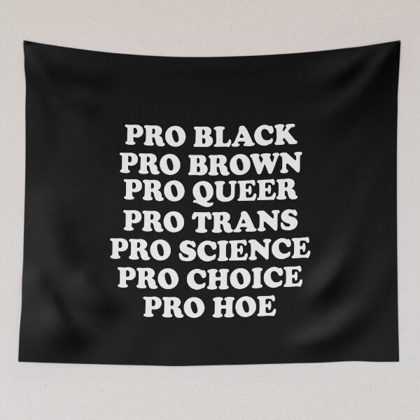 Item preview, Pro black pro brown pro queer pro trans pro science pro choice pro hoe designed and sold by QueendarChanse.