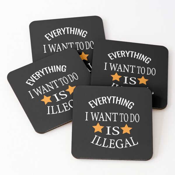 Item preview,  Everything I Want To Do Is Illegal designed and sold by ASSOUKI9.