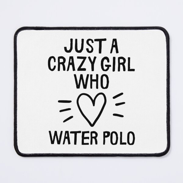 Item preview, Just a crazy girl who loves water polo designed and sold by TheGreenGoat.