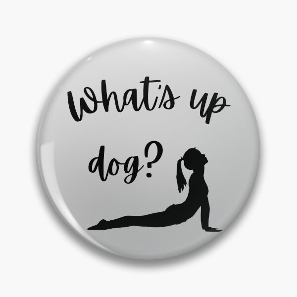 Item preview, What's up dog? Funny Yoga Pose  designed and sold by MetaMiss.