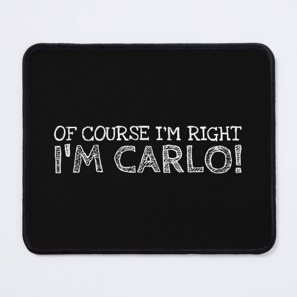 Item preview, Of Course I’m Right I’m Carlo Funny Personalized Name designed and sold by MariosNydras.