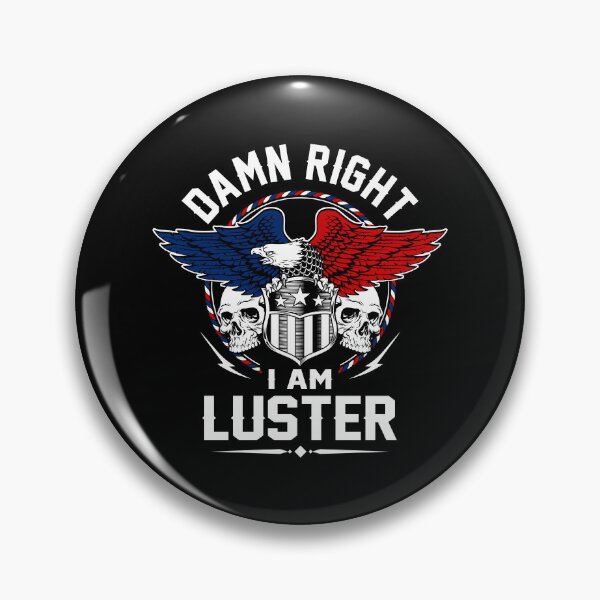 Item preview, Luster Name T Shirt - Damn Right I Am Luster Gift Item Tee designed and sold by braedowen3.