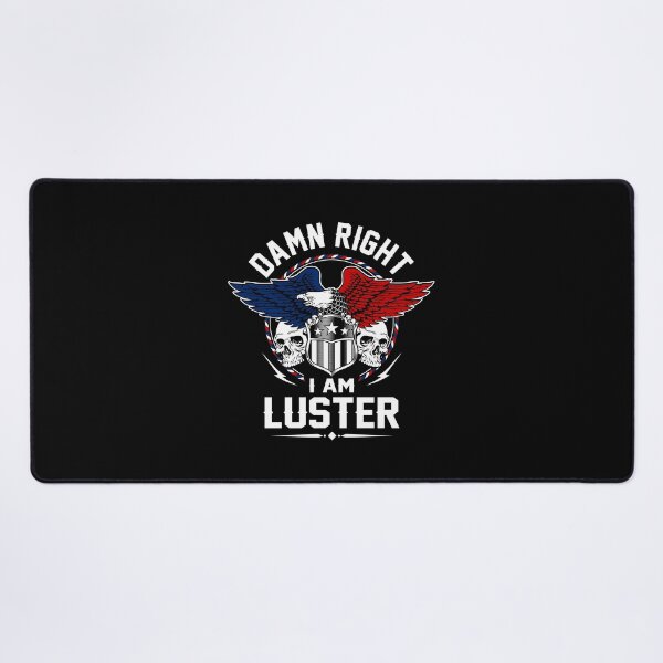 Item preview, Luster Name T Shirt - Damn Right I Am Luster Gift Item Tee designed and sold by braedowen3.