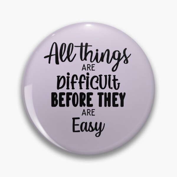 Item preview, All Things Are Difficult Before They Are Easy Inspirational Quotes  designed and sold by clients.