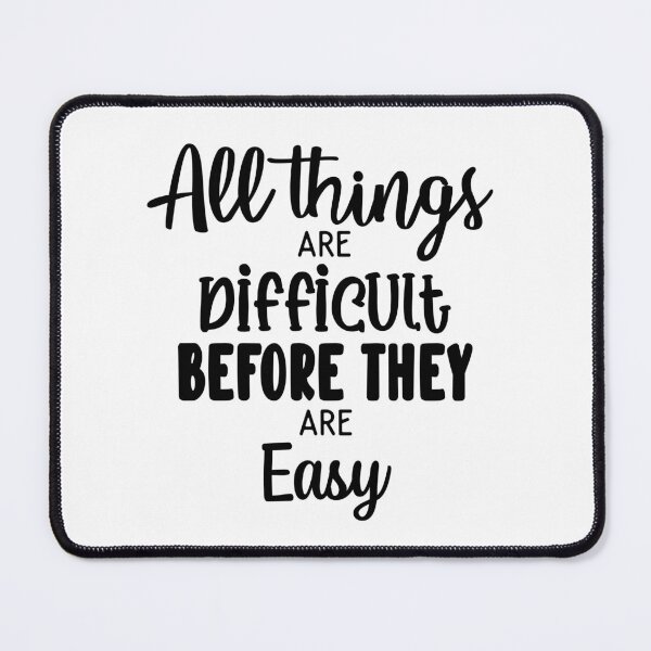 Item preview, All Things Are Difficult Before They Are Easy Inspirational Quotes designed and sold by clients.