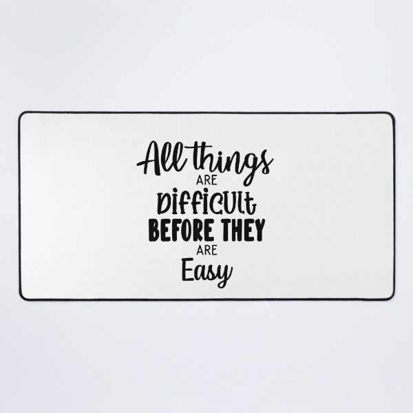 Item preview, All Things Are Difficult Before They Are Easy Inspirational Quotes designed and sold by clients.