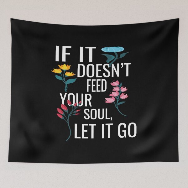 Item preview,  If It Doesnt Feed Your Soul Let It Go designed and sold by ASSOUKI9.