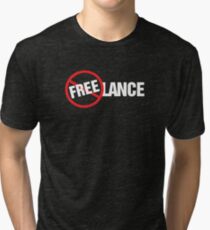Freelance Not Free T-Shirt Design Tri-blend T-Shirt