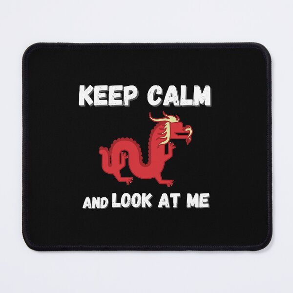 Item preview, Keep Calm And Look At Me ,Cool Quote chinese dragon designed and sold by EthelMonahan.