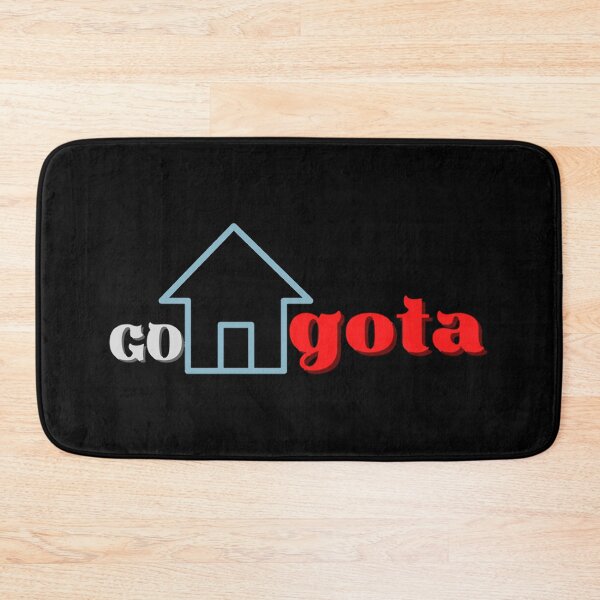 Item preview, Go Home Gota designed and sold by EthelMonahan.