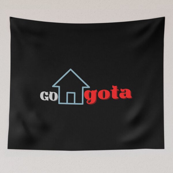 Item preview, Go Home Gota designed and sold by EthelMonahan.