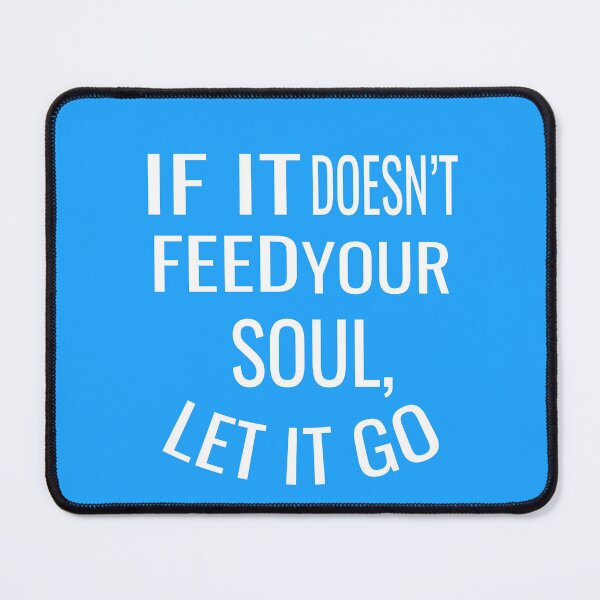 Item preview, If It Doesnt Feed Your Soul Let It Go designed and sold by ASSOUKI9.