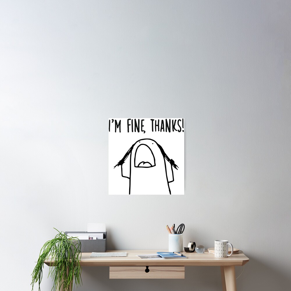 flork-i-m-fine-thanks-poster-by-karolro7-redbubble