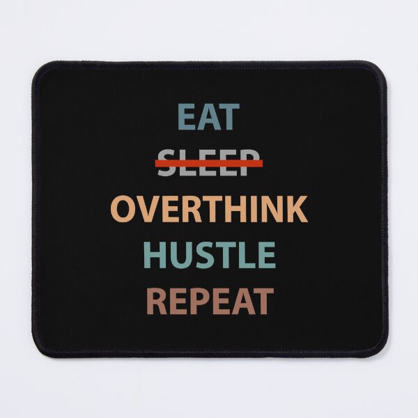 Item preview, Eat Sleep Hustle Repeat - Eat Don't Sleep overthink Hustle Repeat designed and sold by MOONINSPIRATION.
