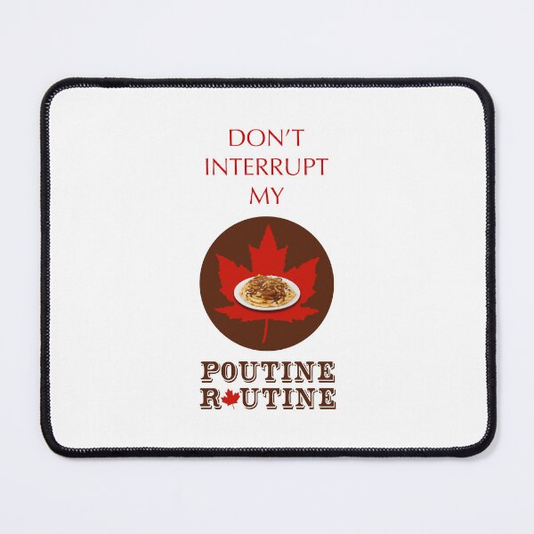 Item preview, Don’t Interrupt My Poutine Rountine! (on White) designed and sold by PawsitiveMum.