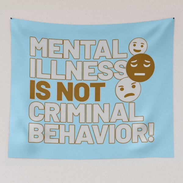 Item preview, Mental Illness Is Not Criminal Behavior ! designed and sold by ROMNDO.
