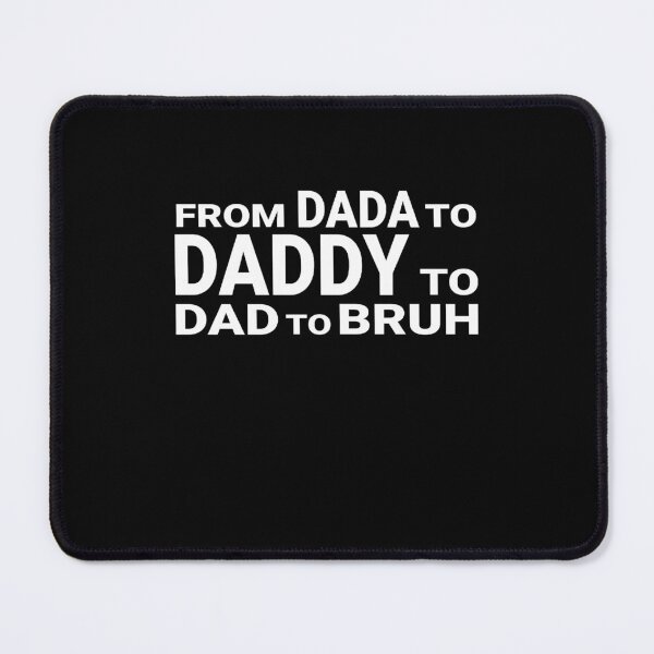 Item preview, From Dada To Daddy To Dad To Bruh - Funny Fathers Day designed and sold by Optix.