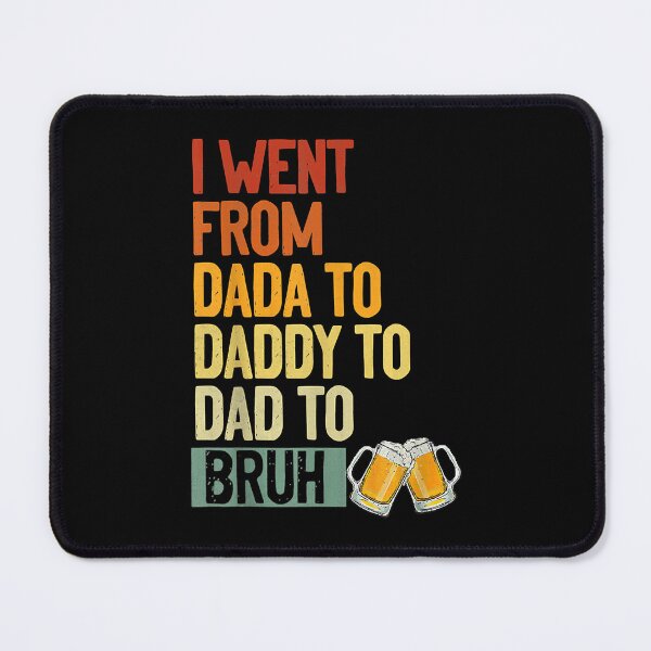 Item preview, I Went From Dada To Daddy To Dad To Bruh - Fathers Day designed and sold by Optix.