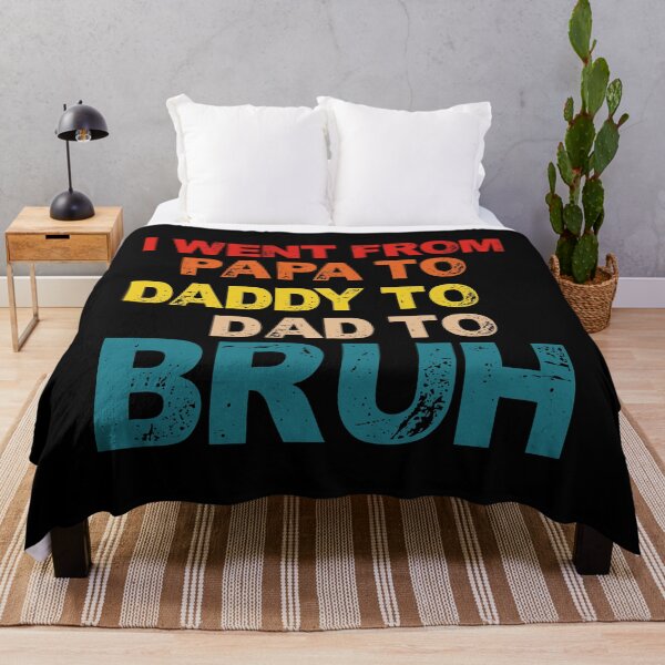 Item preview, I Went From Papa To Daddy To Dad To Bruh - Fathers Day designed and sold by Optix.