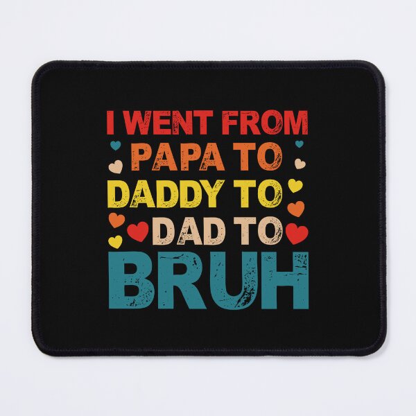 Item preview, I Went From Papa To Daddy To Dad To Bruh - Heart Fathers Day designed and sold by Optix.