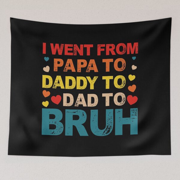 Item preview, I Went From Papa To Daddy To Dad To Bruh - Heart Fathers Day designed and sold by Optix.