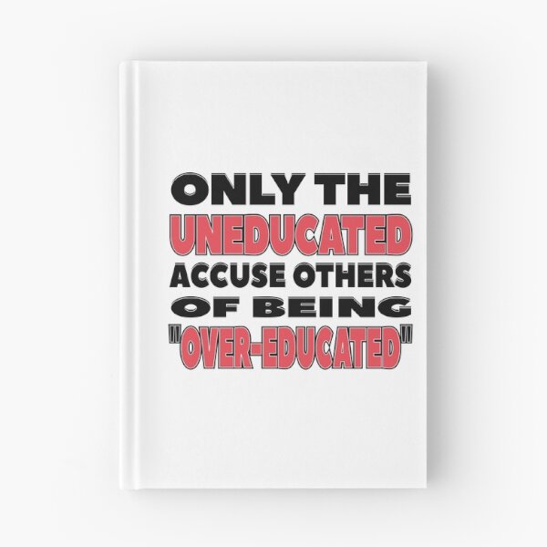 Item preview, Only the Uneducated Accuse Others of Being Over-Educated designed and sold by MoePark.