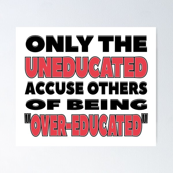 Item preview, Only the Uneducated Accuse Others of Being Over-Educated designed and sold by MoePark.