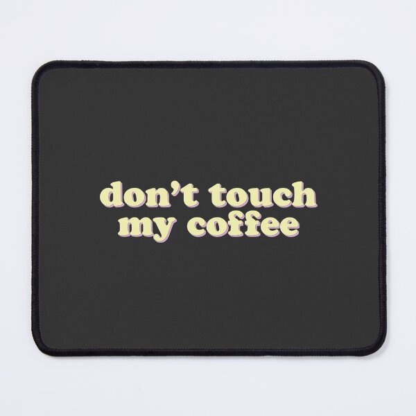 Item preview, Don't touch my coffee designed and sold by uncommonoath.