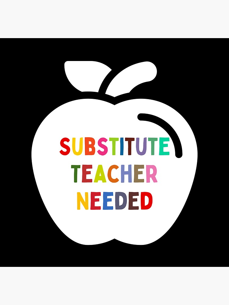 "Substitute Teacher Needed The Best Teacher Colorful Apple Design