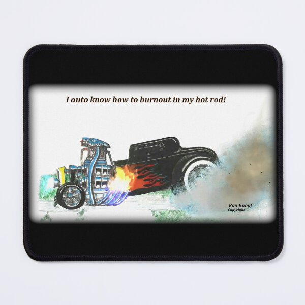 Item preview, Hot Rods //  I auto know how to burnout in my Hot Rod! designed and sold by Imagin8er.