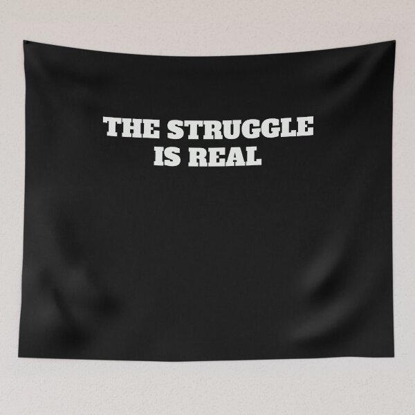 Item preview, The Struggle Is Real designed and sold by The Jackalope.