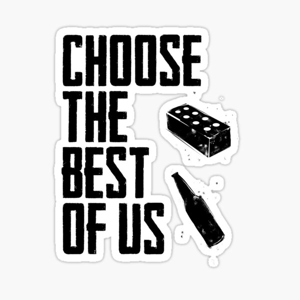 choose-the-best-of-us-v2-sticker-by-rafaellima7-redbubble