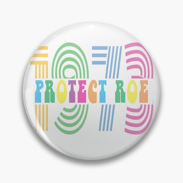 Item preview, Pro Choice, Protect Roe, Roe v. Wade, 1973 designed and sold by mamahellfire31.