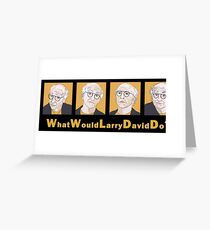 What Would Larry David Do? Greeting Card