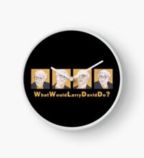 What Would Larry David Do? Clock