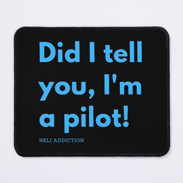 Item preview, Did I tell you, I'm a pilot! designed and sold by heliaddiction.