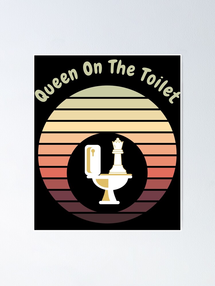 "Queen on the toilet" Poster for Sale by jareks | Redbubble